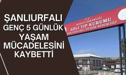 Şanlıurfalı Genç 5 Günlük Yaşam Mücadelesini Kaybetti