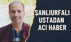 Şanlıurfalı Ustadan Acı Haber