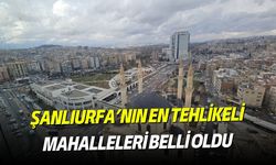 Şanlıurfa’nın En Tehlikeli Mahalleleri Belli Oldu