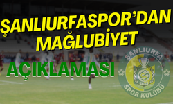 Şanlıurfaspor’dan Mağlubiyet Açıklaması!