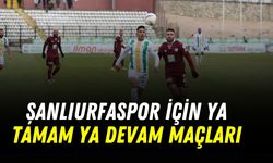 Şanlıurfaspor İçin Ya Tamam Ya Devam Maçları