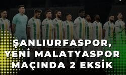 Şanlıurfaspor, Yeni Malatyaspor Maçında 2 Eksik