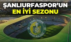 Şanlıurfaspor’un En İyi Sezonu