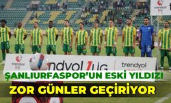 Şanlıurfaspor’un Eski Yıldızı Zor Günler Geçiriyor