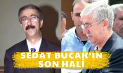 Sedat Bucak’ın Son Hali