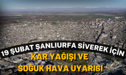 19 Şubat Şanlıurfa Siverek İçin Kar Yağışı ve Soğuk Hava Uyarısı