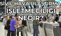 Sivil Hava Ulaştırma İşletmeciliği Nedir?