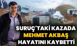 Suruç'taki Kazada Mehmet Akbaş Hayatını Kaybetti