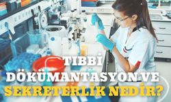 Tıbbi Dökümantasyon Ve Sekreterlik Nedir?