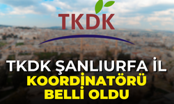 TKDK Şanlıurfa İl Koordinatörü Belli Oldu!