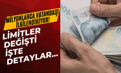 Milyonlarca Vatandaşı İlgilendiriyor! Limitler Değişti, İşte Detaylar...