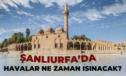 Şanlıurfa’da Havalar Ne Zaman Isınacak?