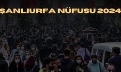 Şanlıurfa Nüfusu 2024