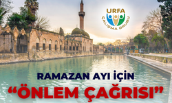 Urfa Çalışma Grubu’ndan Ramazan Ayı İçin "Önlem’ Çağrısı!"