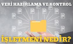 Veri Hazırlama Ve Kontrol İşletmeni Nedir?