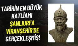 Tarihin En Büyük Katliamı Şanlıurfa Viranşehir'de Gerçekleşmiş!