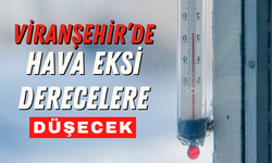 Şanlıurfa Viranşehir’de Hava Eksi Derecelere Düşecek!