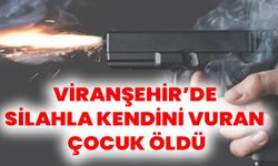 Viranşehir’de Silahla Kendini Vuran Çocuk Öldü