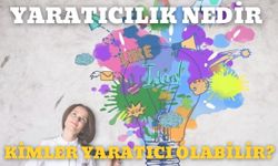 Yaratıcılık Nedir Kimler Yaratıcı Olabilir?