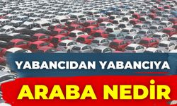 Yabancıdan Yabancıya Araba Nedir