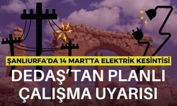 14 Mart’ta Şanlıurfa’da Elektrik Kesintisi Yaşanacak Bölgeler ve Saatler