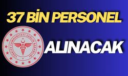 37 Bin Personel Alınacak: İşte Detaylar