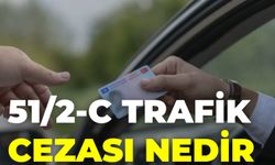 51/2-C Trafik Cezası Nedir