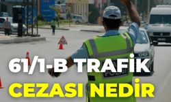 61/1-B Trafik Cezası Nedir