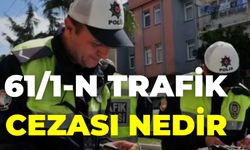 61/1-N Trafik Cezası Nedir