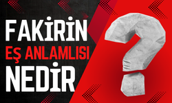 Fakirin Eş Anlamlısı Nedir