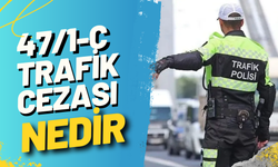 47/1-C Trafik Cezası Nedir