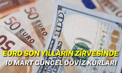 Euro Son Yılların Zirvesinde: 10 Mart Güncel Döviz Kurları