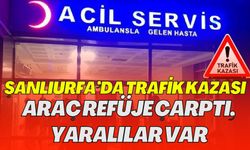 Şanlıurfa’da Trafik Kazası: Araç Refüje Çarptı, Yaralılar Var