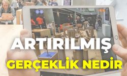 Artırılmış Gerçeklik Nedir