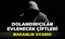 Dolandırıcılar Evlenecek Çiftleri Hedef Aldı! Bakanlık Uyardı