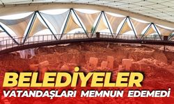 Belediyeler Vatandaşları Memnun Edemedi