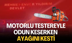 Bozova’da Motorlu Testereyle Odun Keserken Ayağını Kesti