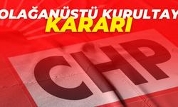 CHP Olağanüstü Kurultaya Gidecek!