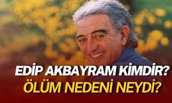 Edip Akbayram Kimdir, Ölüm Nedeni Neydi?