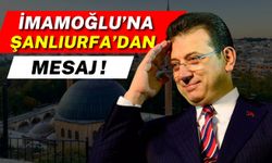 Ekrem İmamoğlu'na Şanlıurfa'dan Mesaj!