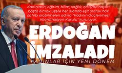 Erdoğan İmzaladı: Kadınlar İçin Yeni Dönem