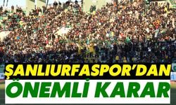 Erokspor Maçı Öncesi Şanlıurfaspor’dan Önemli Karar