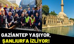 Gaziantep Yaşıyor, Şanlıurfa İzliyor!