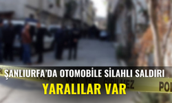 Şanlıurfa’da Otomobile Silahlı Saldırı: Yaralılar Var