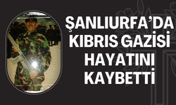 Şanlıurfa’da Kıbrıs Gazisi Hayatını Kaybetti