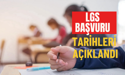 LGS Başvuru Tarihleri Açıklandı