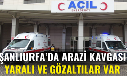 Şanlıurfa’da Arazi Kavgası: Yaralı ve Gözaltılar Var