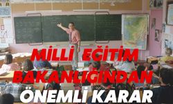 Milli Eğitim Bakanlığından Önemli Karar