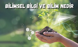 Bilimsel Bilgi Ve Bilim Nedir