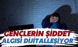 Gençlerin Şiddet Algısı Dijitalleşiyor